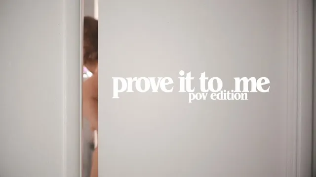 Prove It to Me