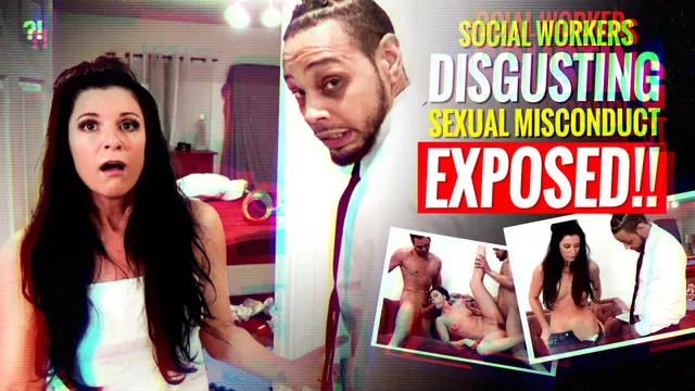 Social Workers Disgusting Sexual Misconduct Exposed!!