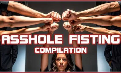 Asshole Fisting Compilation [Extreme]