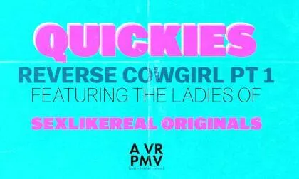 Quickies - Reverse Cowgirl Pt 1 - A VR Pmv