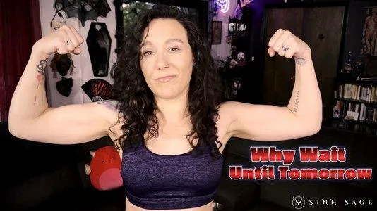 Why Wait Until Tomorrow - Sinn Sage Muscle Domination And Verbal Humiliation 4k