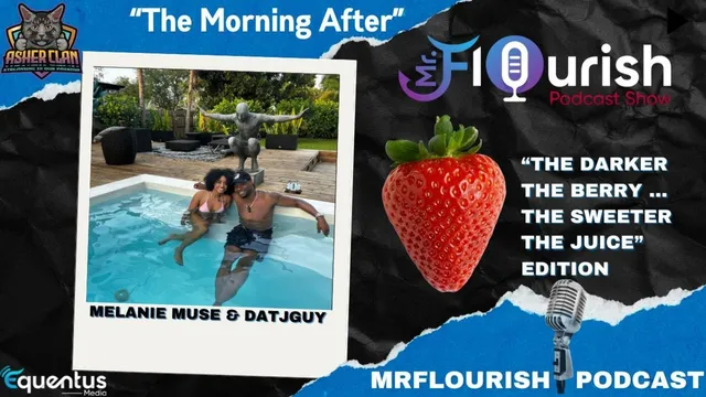 Mrflourish Podcast: Melanie Muse And Datjguy