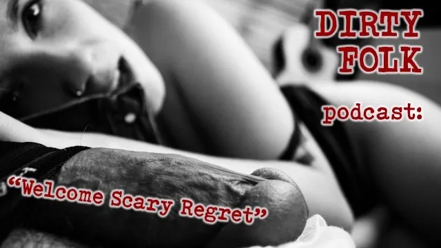 Welcome, Scary, Regret - Dirty Fok Podcast - Harperthefox, Maxmooseman